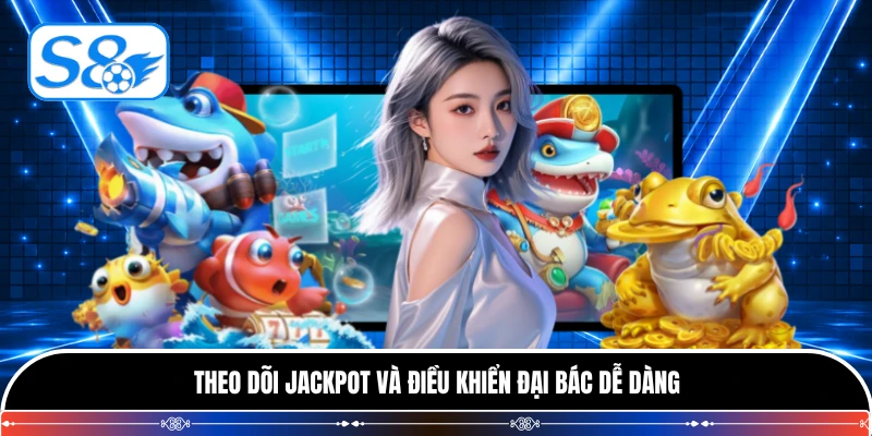 Theo dõi jackpot và điều khiển đại bác dễ dàng