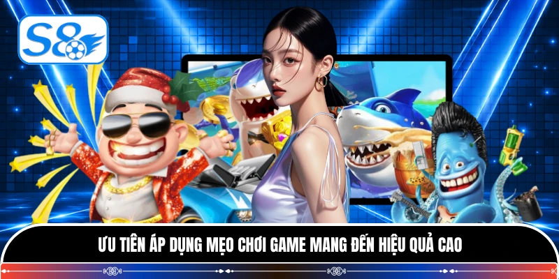 Ưu tiên áp dụng mẹo chơi game mang đến hiệu quả cao